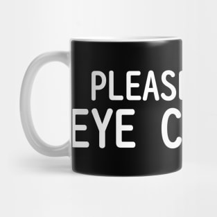 PLEASE AVOID EYE CONTACT Mug